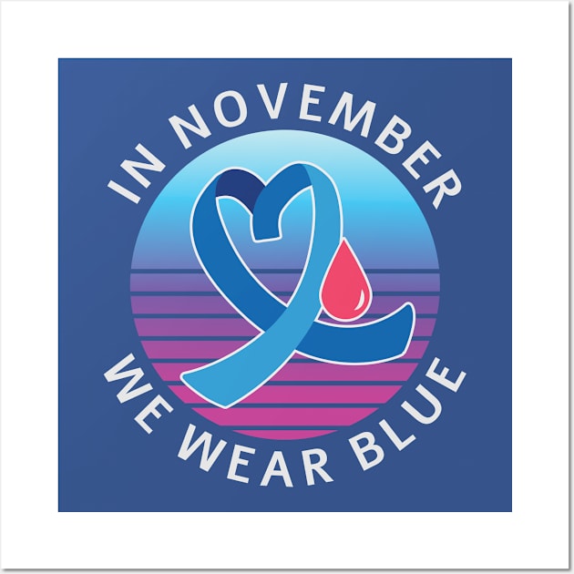 In November We Wear Blue diabetes awareness month Wall Art by Sal71